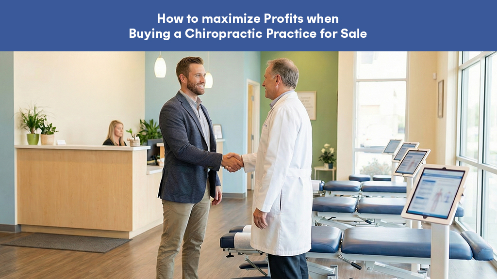 How to maximize Profits when Buying a Chiropractic Practice for Sale